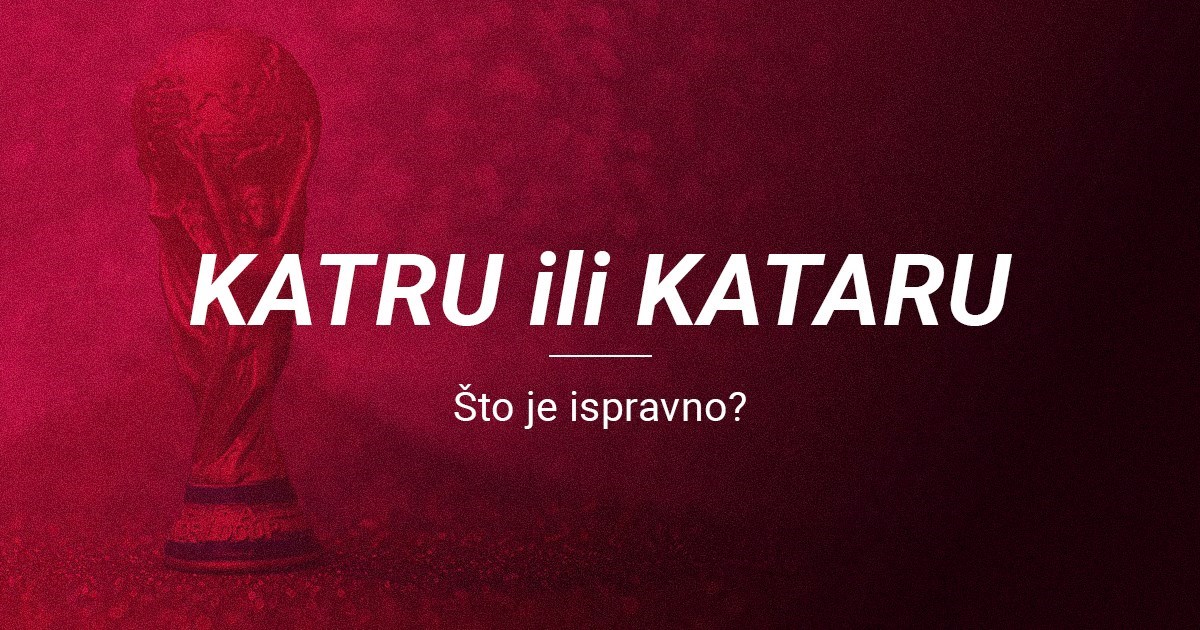 Nogometno prvenstvo u Katru ili u Kataru? Indexovi lektori otkrivaju što je točno