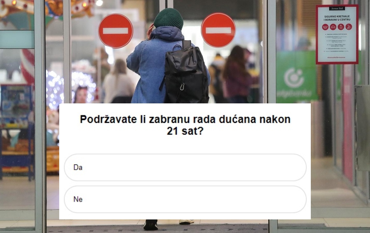 ANKETA Podržavate li zabranu rada dućana nakon 21 sat?