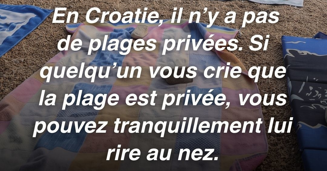 Touristes, en Croatie, aucune plage n’est privée: baignez-vous où vous voulez