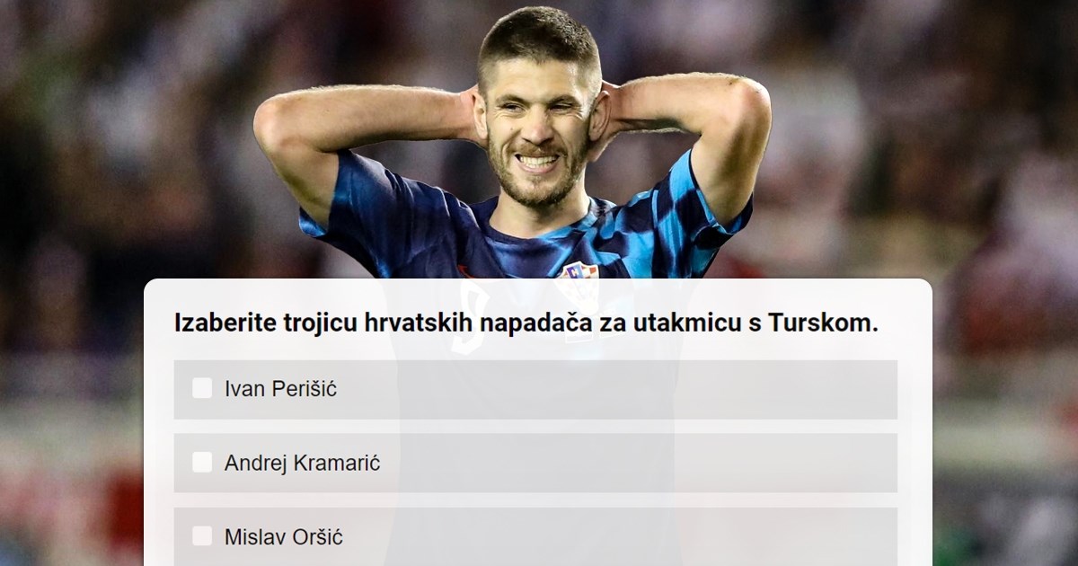 ANKETA Koga biste vi poslali na Tursku? Izaberite prvih 11 Hrvatske
