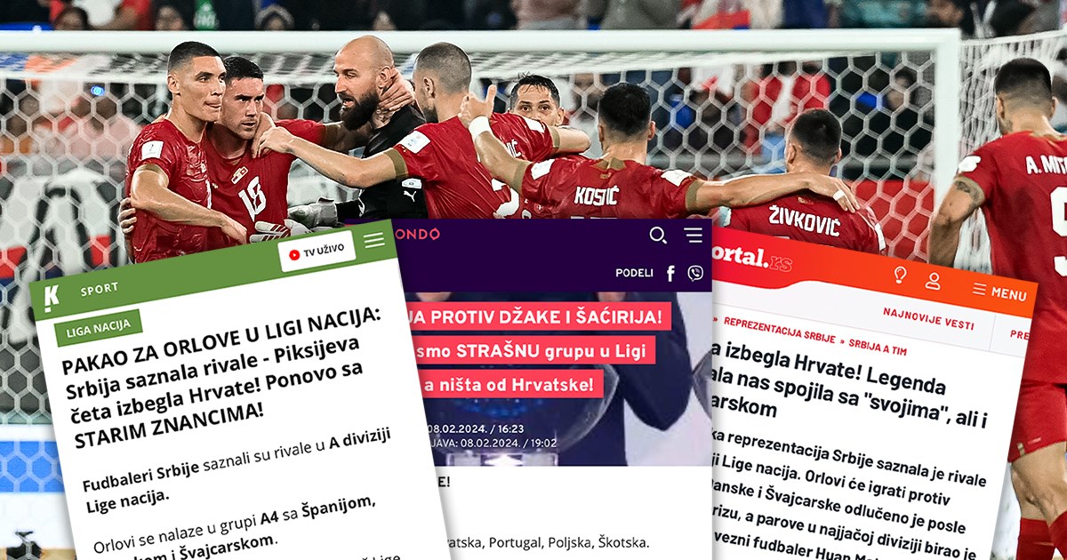 Srbi: Pakao za Orlove u Ligi nacija. Dobro je što smo izbjegli Hrvate