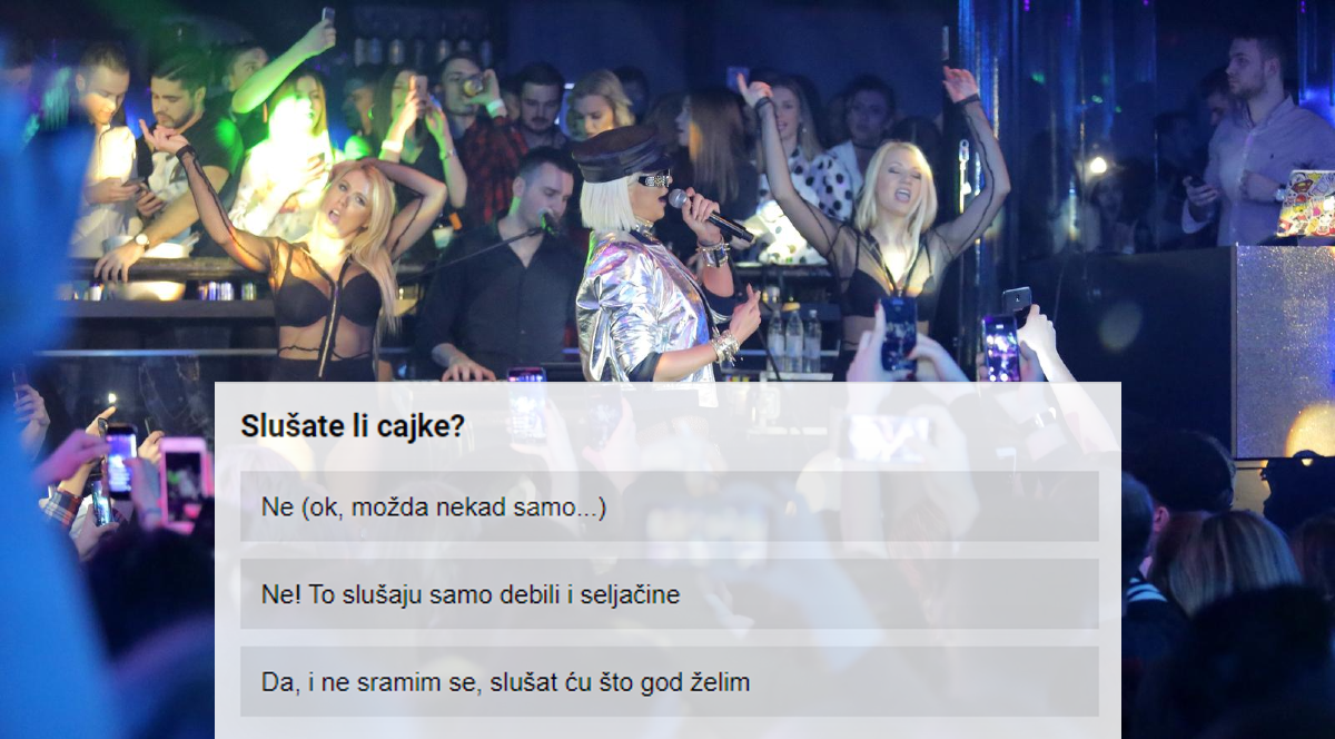 Pitali smo vas slušate li cajke i, naše velike isprike, naravno da ne slušate