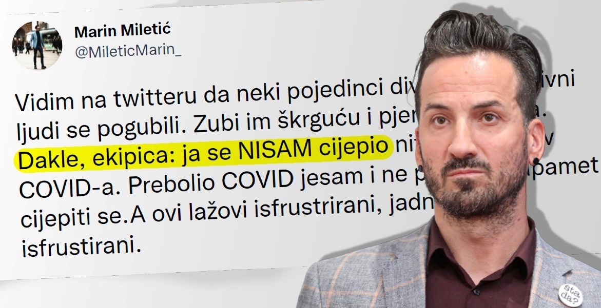 Miletić: Lažovi isfrustrirani, jadnici mali isfrustrirani. Ja se nisam cijepio