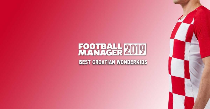 Najveći hrvatski talenti koje morate dovesti u Football Manageru 2019