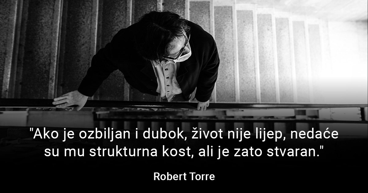 "Ako je ozbiljan i dubok, život nije lijep": Ovo su najljepši citati Roberta Torrea