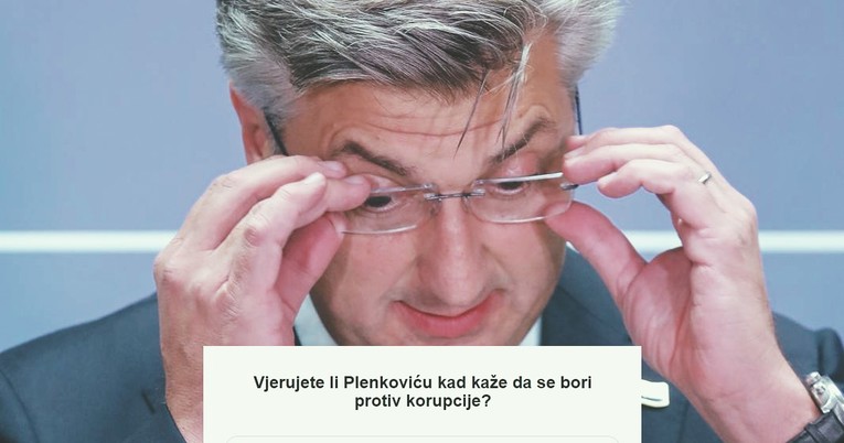ANKETA Vjerujete li Plenkoviću kad kaže da se bori protiv korupcije?