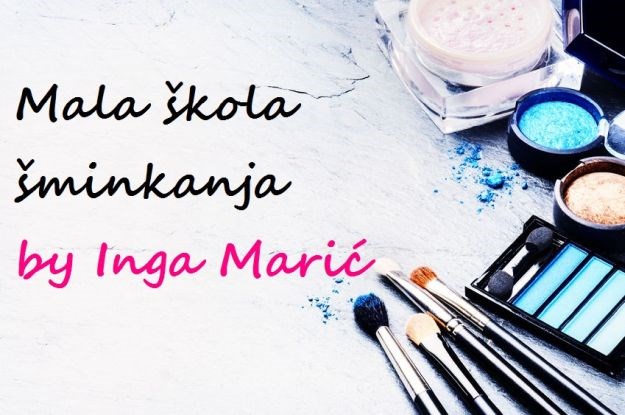 Mala škola šminkanja by Inga Marić: Priprema i njega kože prije šminkanja