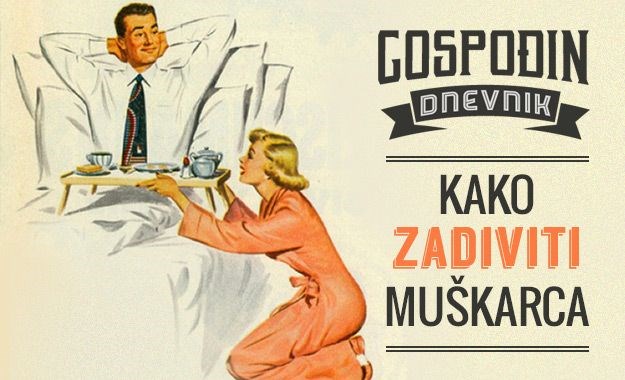 Gospođin dnevnik: Kako zadiviti muškarca