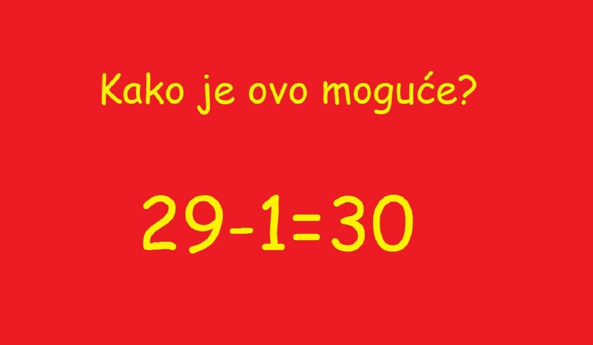 Jednostavan zadatak raspametio internet, kako je ovo moguće? 29-1=30