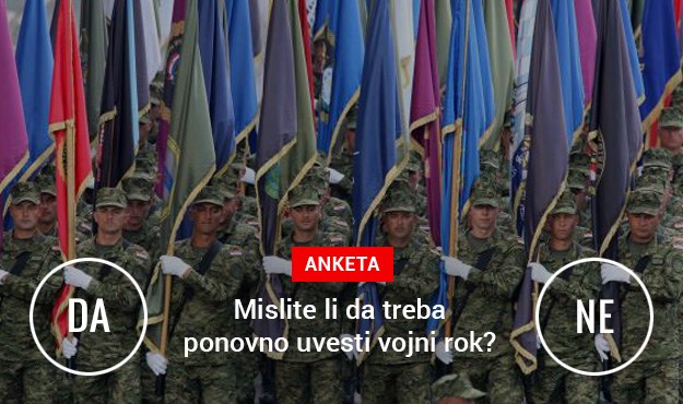 ANKETA Mislite li da treba ponovno uvesti vojni rok?