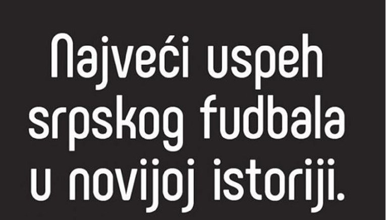 Srbi ubili forom: Znate li koji je najveći uspjeh srpskog nogometa u novijoj povijesti?