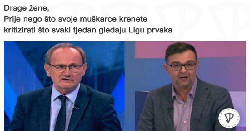 Tip je objasnio zašto bi žene u RH trebale biti sretne kad im dečki gledaju Ligu prvaka, ima smisla