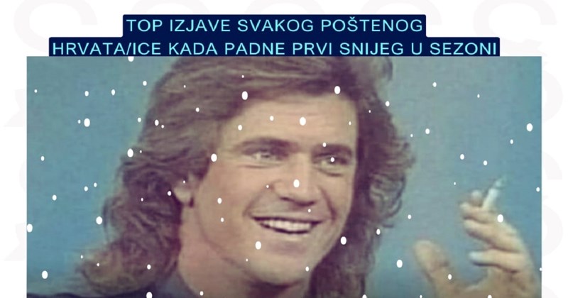 Fora o Hrvatima i njihovim izjavama kada padne prvi snijeg hit je na Fejsu, sigurno ih i vi govorite