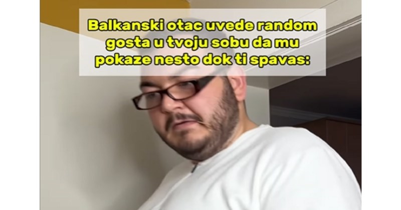 U ovoj situaciji se našla apsolutno svaka osoba čiji je otac s Balkana, snimka je urnebesna