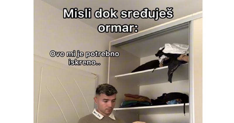 Komični video prikazuje kako zapravo izgleda generalka ormara, mnogi će se prepoznati u njemu