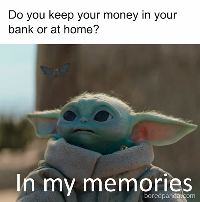 Čuvaš li novac u banci ili kod kuće? Čuvam ga u sjećanjima