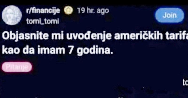 Tip je htio da mu netko pojednostavljeno objasni Trumpovo uvođenje tarifa, ovaj komentar je sve!!!