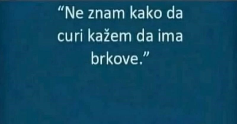 Tip nije znao kako bezbolno reći curi da su joj narasli brkovi, morate vidjeti ova dva savjeta