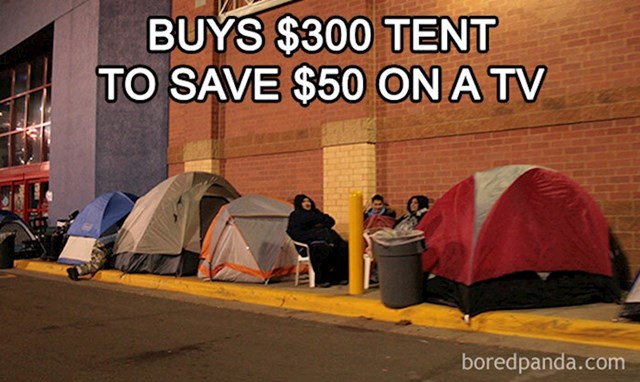 2. Kupiš šator za 300$ da bi imao u čemu kampirati dok čekaš TV snižen 50$