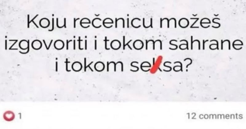 Ekipa na mrežama raspravlja o izjavama koje su prigodne na sahrani i tokom seksa, ovo je hit!