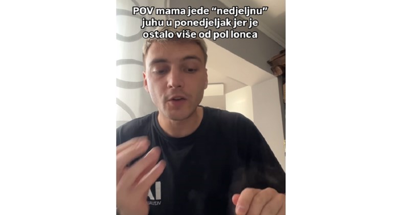 Ovo govori svaka, ali baš svaka mama dok jede jučerašnju juhu! Snimka je totalna istina!