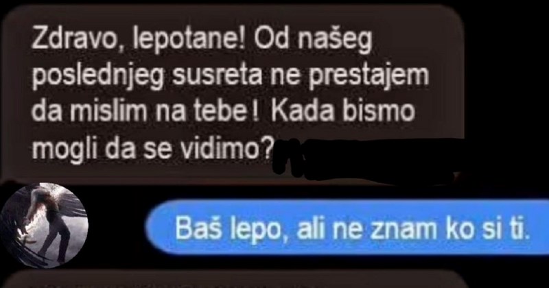 Ona je oduševljena njihovim susretom, a on je se ne sjeća. Nastavak dopisivanja hit je u regiji