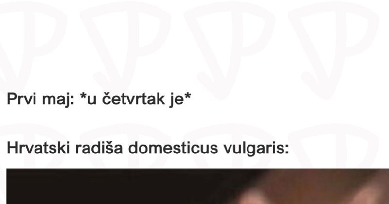 Bliži nam se Praznik rada, među Hrvatima se masovno šeraju ove fore