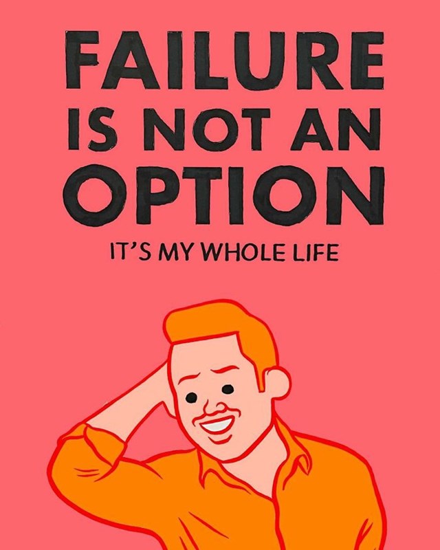 Neuspjeh nije opcija- on je moj cijeli život