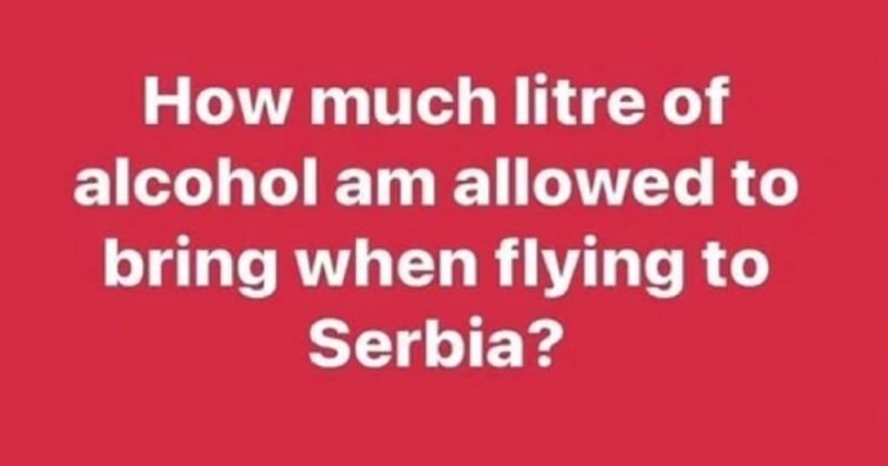 Turista je zanimalo koliko alkohola može unijeti u Srbiju, tip u komentaru nasmijao je tisuće