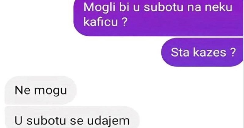 Zvao je curu na dejt u subotu, ona mu rekla da se udaje. Regija plače od smijeha na njegov odgovor!