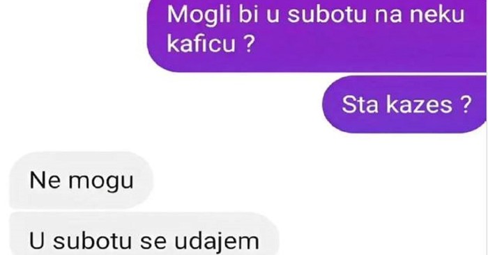 Zvao je curu na dejt u subotu, ona mu rekla da se udaje. Regija plače od smijeha na njegov odgovor!