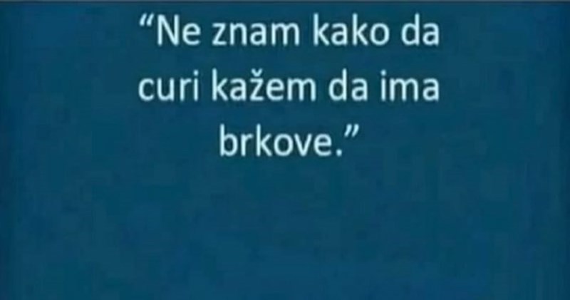Tip nije znao kako bezbolno reći curi da su joj narasli brkovi, morate vidjeti ova dva savjeta