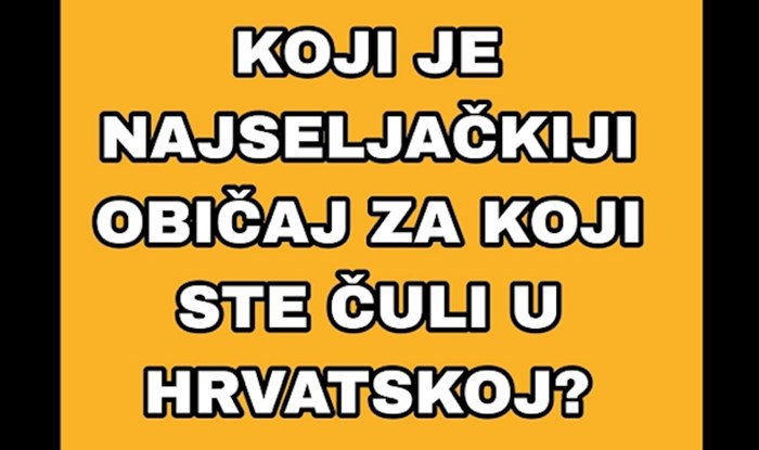 U popularnoj FB grupi raspravlja se o najbizarnijim običajima u Hrvata, ima baš urnebesnih odgovora