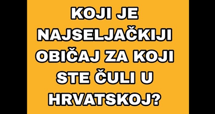 U popularnoj FB grupi raspravlja se o najbizarnijim običajima u Hrvata, ima baš urnebesnih odgovora