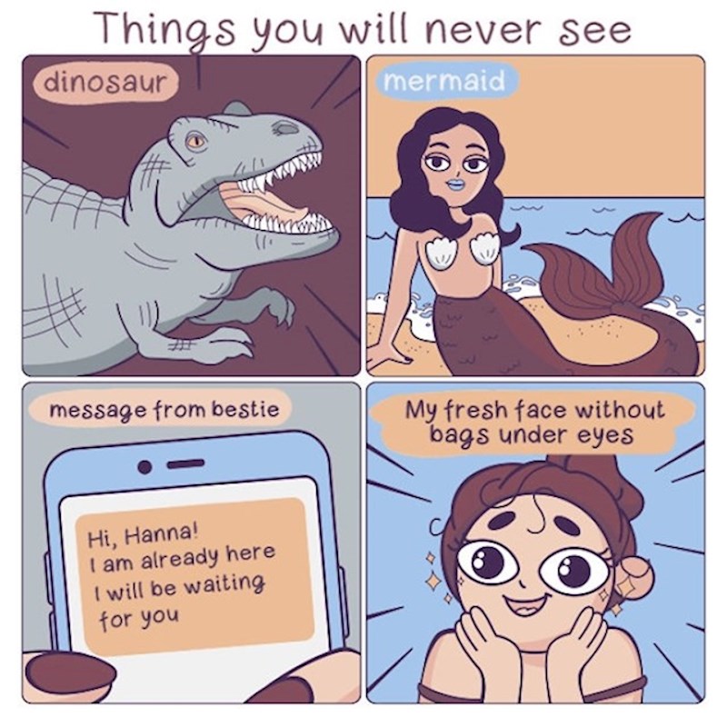 "Stvari koje nikad nećeš vidjeti: Dinosaure, sirene, poruka prijateljice u kojoj piše da je došla na vrijeme, moje lice bez podočnjaka."