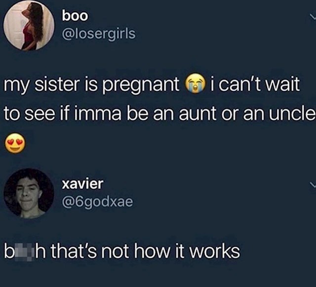 "Sestra mi je trudna. Jedva čekam da vidim hoću li postati ujna ili ujak."
