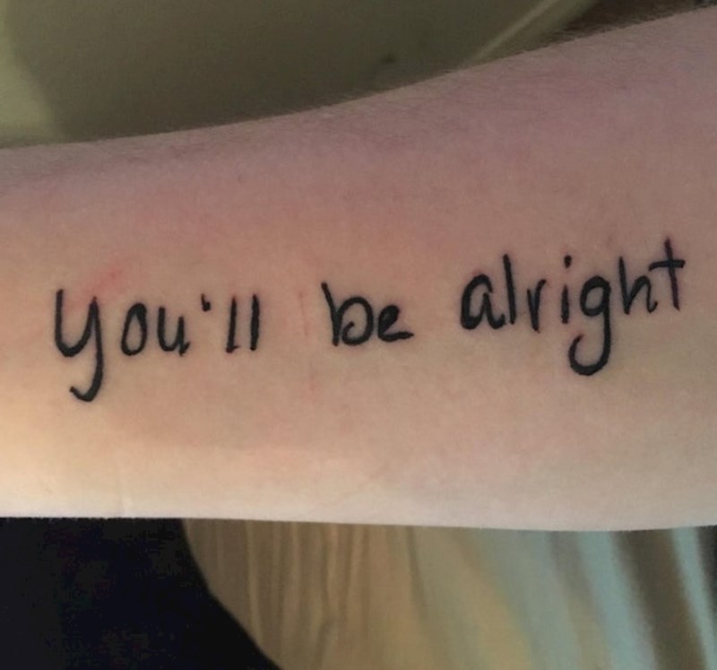 "Dok sam odrastala, mama bi me uvijek otpratila s istom rečenicom. Zapisala mi je rečenicu pa sam se odlučila tetovirati kako bih uvijek mogla pogledati mamine riječi"