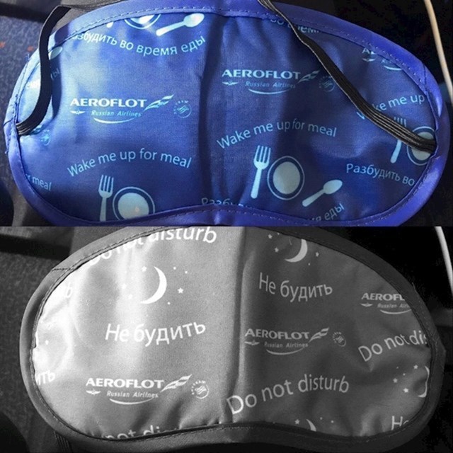 Putnici koji lete ruskom aviokompanijom Aeroflot dobiju ovu masku za spavanje. Ima dvije strane - jedna označava da putnik ne želi da ga se budi, druga označava da želi buđenje prije dijeljenja obroka.