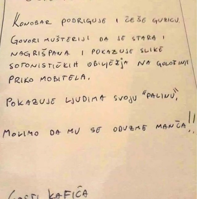 Ako je istina sve ovo što su gosti kafića napisali, oduzimanje "manče" je još i dosta blaga mjera kazne za ovog konobara...😬