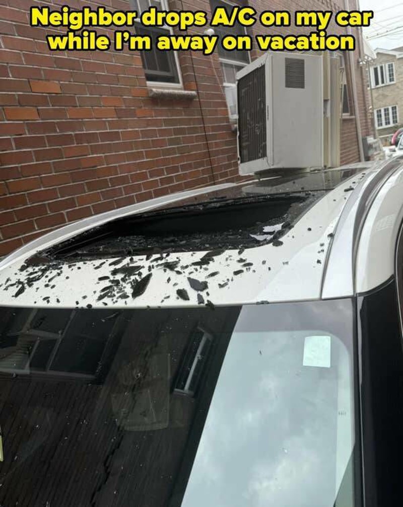 8. Susjedu je pala vanjska jedinica klime točno na moj automobil i to dok sam bio na odmoru.
