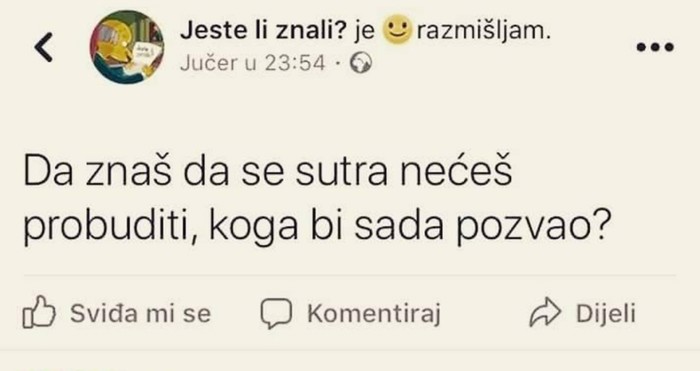 Pitali su ekipu na Fejsu koga bi nazvali da znaju da se neće probuditi, ovaj odgovor teški je hit