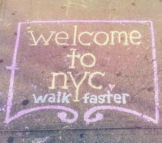 9. "Dobrodošli u NYC. Hodajte brže!"