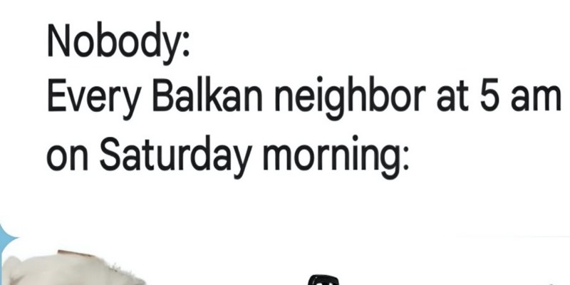 Fora pokazuje kako započinje tipični vikend na Balkanu, urnebesna je i skroz istinita