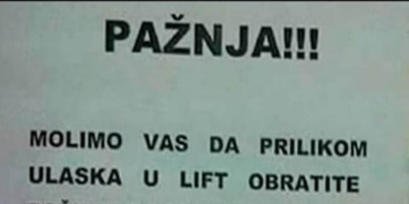 Društvenim mrežama kruži fotka natpisa na ulazu u jedan lift, totalno je bizaran