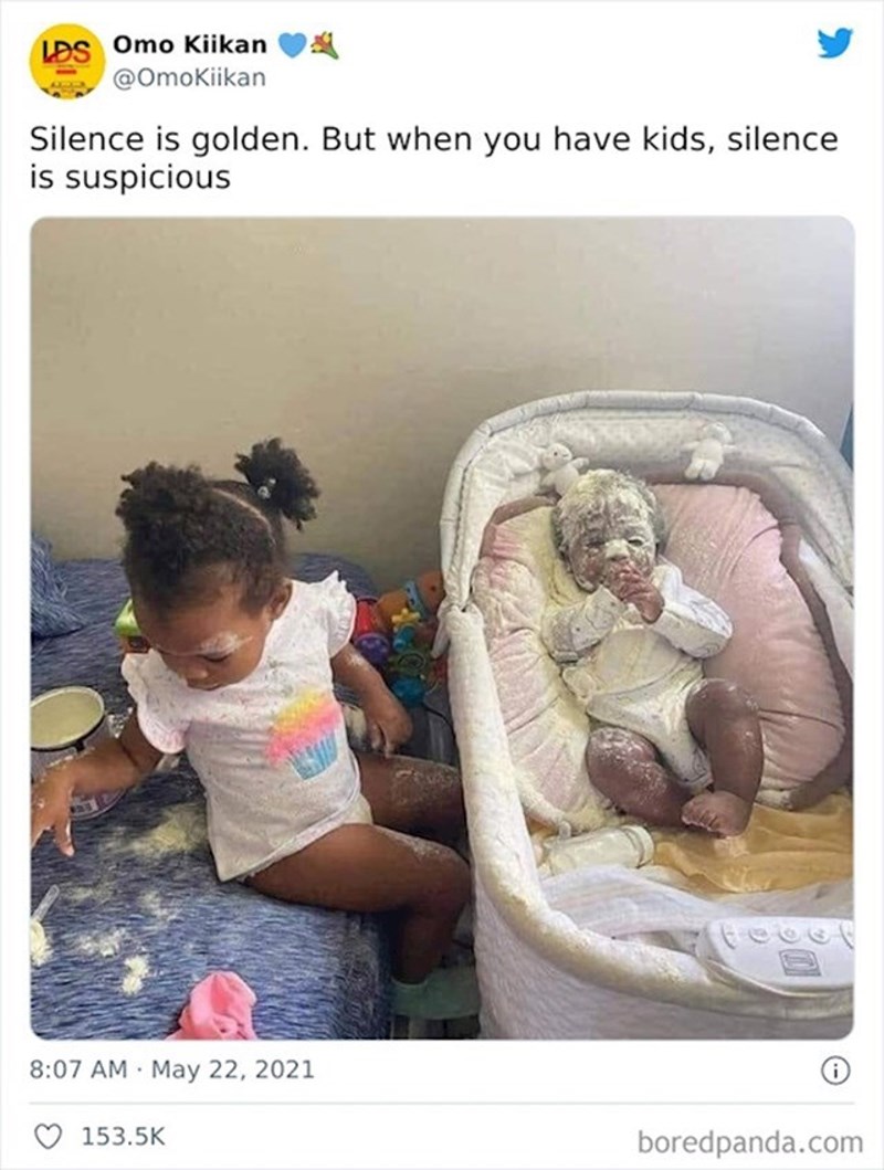 2. Šutnja je zlato. Ali kad imate djecu, šutnja je nešto jako sumnjivo.