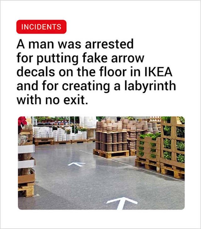 4. Čovjek je uhićen zato što je postavljao lažne strelice na pod u IKEA-i i tako stvarao labirint bez izlaza