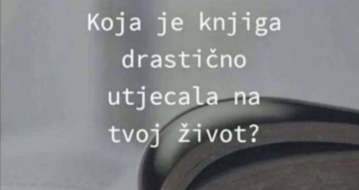 Ljudi na FB pišu koja im je knjiga drastično utjecala na život, komentar ovog tipa je skroz rasturio