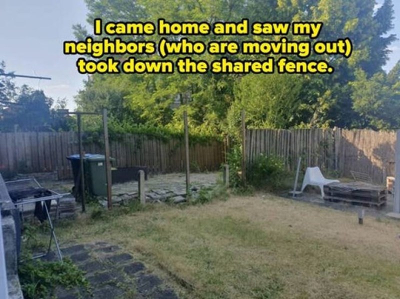 10. Došao sam doma i vidio da su moji susjedi (koji se sele) srušili zajedničku ogradu