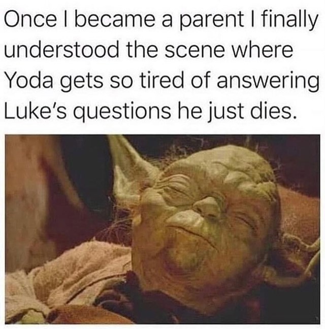 Kad sam postala mama shvatila sam scenu u kojoj Yoda rađe umre nego da odgovori na još jedno pitanje