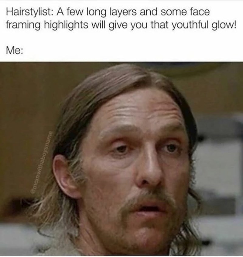 Frizerka: Malo pramenova i pomladit ćete se 10 godina. Ja: